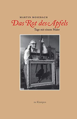 Das Rot des Apfels: Tage mit einem Maler von Klampen, Dietrich zu