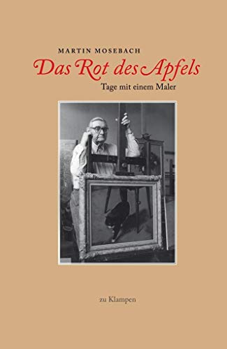 Das Rot des Apfels: Tage mit einem Maler