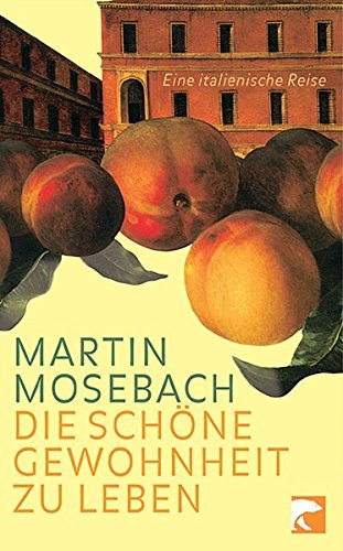 Die schöne Gewohnheit zu leben: Eine italienische Reise von Berlin Verlag Taschenbuch
