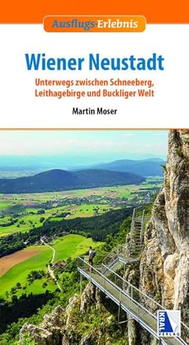 Ausflugs-Erlebnis Wiener Neustadt: Unterwegs zwischen Schneeberg, Leithagebirge und Buckliger Welt