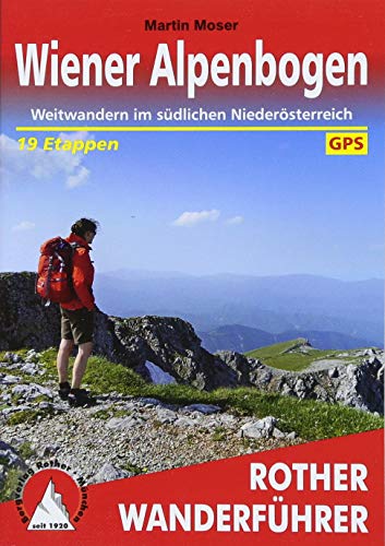 Wiener Alpenbogen: Weitwandern im südlichen Niederösterreich. 19 Etappen. Mit GPS-Tracks (Rother Wanderführer)