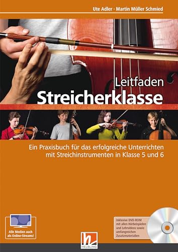 Leitfaden Streicherklasse. Lehrerband (mit Schülerheft Violine): inkl. HELBLING Media App. Ein Praxisbuch für das erfolgreiche Unterrichten mit Streichinstrumenten in Klasse 5 und 6 von Helbling Verlag GmbH