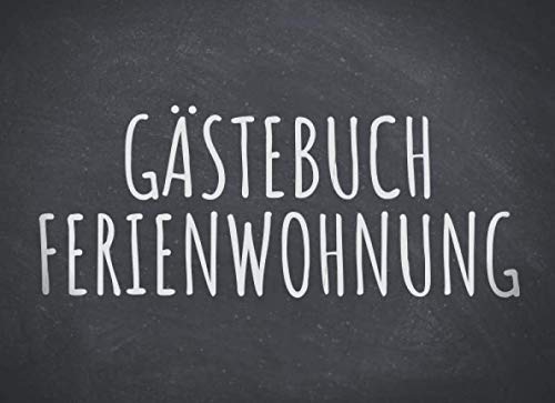 Gästebuch Ferienwohnung: Einfaches Erinnerungsbuch, Gästebuch für die Ferienwohnung - 100 Seiten zum Ausfüllen - Gäste Eintragbuch Gästebuch Ferienwohnung: Einfaches Erinnerungsbuch, Gästebuch für die Ferienwohnung - 100 Seiten zum Ausfüllen - Gäste Eintragbuch