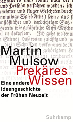 Prekäres Wissen: Eine andere Ideengeschichte der Frühen Neuzeit von Suhrkamp Verlag AG