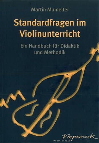 Standardfragen im Violinunterricht (MN 723): Ein Handbuch für Didaktik und Methodik von Nepomuk Musikedition Francis Schneider