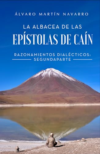 La albacea de las epístolas de Caín: Razonamientos dialécticos: Segunda parte von Editorial Letra Minúscula