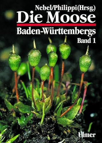 Die Moose Baden-Württembergs, Bd.1, Allgemeiner Teil: Allgemeiner Teil. Spezieller Teil: Bryophyta von Ulmer Eugen Verlag