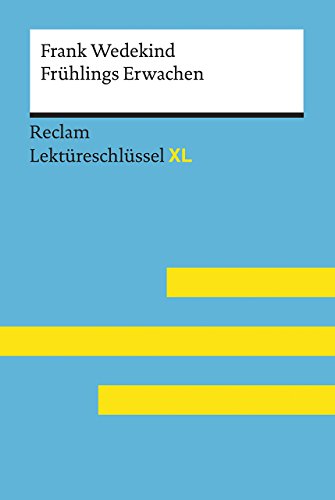 Frühlings Erwachen von Frank Wedekind: Lektüreschlüssel mit Inhaltsangabe, Interpretation, Prüfungsaufgaben mit Lösungen, Lernglossar. (Reclam Lektüreschlüssel XL) von Reclam Philipp Jun.