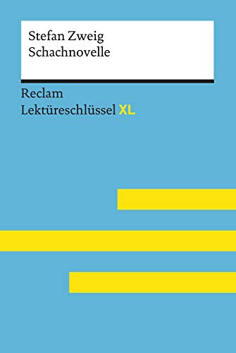 Schachnovelle von Stefan Zweig: Lektüreschlüssel mit Inhaltsangabe, Interpretation, Prüfungsaufgaben mit Lösungen, Lernglossar. (Reclam Lektüreschlüssel XL)