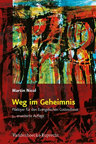 Weg im Geheimnis: Plädoyer für den Evangelischen Gottesdienst