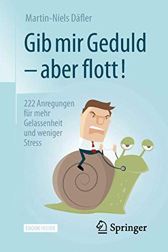 Gib mir Geduld – aber flott!: 222 Anregungen für mehr Gelassenheit und weniger Stress