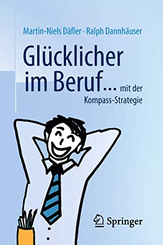 Glücklicher im Beruf ...: ... mit der Kompass-Strategie