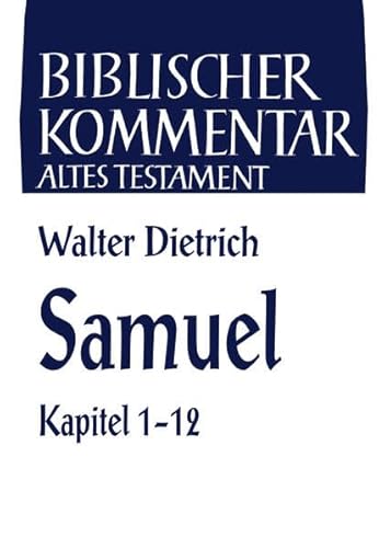 Biblischer Kommentar Altes Testament, Bd.8/1 : Samuel: Kapitel 1 Sam 1-12 (Biblischer Kommentar Altes Testament - Bandausgaben)