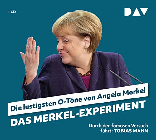 Das Merkel-Experiment. Die lustigsten O-Töne von Angela Merkel: Durch den famosen Versuch führt: Tobias Mann (1 CD)