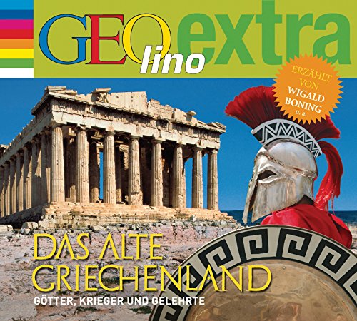 Das alte Griechenland - Götter, Krieger und Gelehrte: GEOlino extra Hör-Bibliothek (Die GEOlino Hör-Bibliothek - Einzeltitel, Band 28)