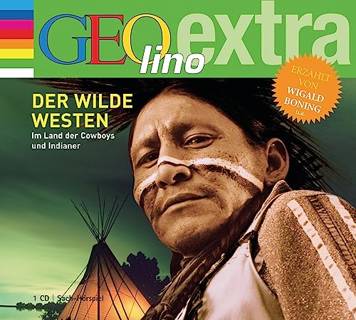 Der Wilde Westen Im Land der Cowboys und Indianer: GEOlino extra Hör-Bibliothek (Die GEOlino Hör-Bibliothek - Einzeltitel, Band 2)