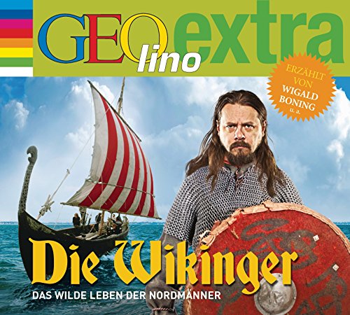 Die Wikinger - Das wilde Leben der Nordmänner: GEOlino extra Hör-Bibliothek (Die GEOlino Hör-Bibliothek - Einzeltitel, Band 26)