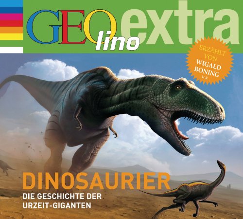 Dinosaurier - Die Geschichte der Urzeit-Giganten: GEOlino extra Hör-Bibliothek (Die GEOlino Hör-Bibliothek - Einzeltitel, Band 20) Dinosaurier - Die Geschichte der Urzeit-Giganten: GEOlino extra Hör-Bibliothek (Die GEOlino Hör-Bibliothek - Einzeltitel, Band 20)