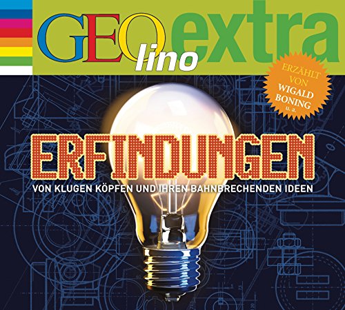 Erfindungen - Von klugen Köpfen und ihren bahnbrechenden Ideen: GEOlino extra Hör-Bibliothek (Die GEOlino Hör-Bibliothek - Einzeltitel, Band 27)