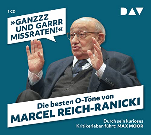 »Ganzzz und garrr missraten!« Die besten O-Töne von Marcel Reich-Ranicki: Durch sein kurioses Kritikerleben führt: Max Moor (1 CD)