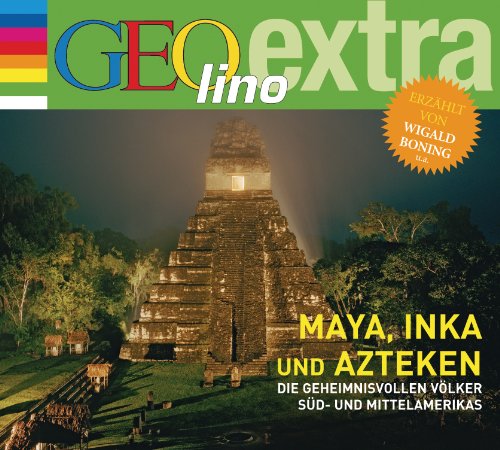 Maya, Inka und Azteken - Die geheimnisvollen Völker Süd- und Mittelamerikas: GEOlino extra Hör-Bibliothek (Die GEOlino Hör-Bibliothek - Einzeltitel, Band 21) Maya, Inka und Azteken - Die geheimnisvollen Völker Süd- und Mittelamerikas: GEOlino extra Hör-Bibliothek (Die GEOlino Hör-Bibliothek - Einzeltitel, Band 21)