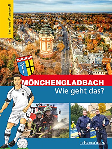 Mönchengladbach - Wie geht das?: Bachems Wissenswelt