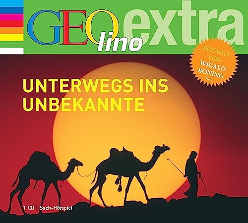 Unterwegs ins Unbekannte: GEOlino extra Hör-Bibliothek (Die GEOlino Hör-Bibliothek - Einzeltitel, Band 1)