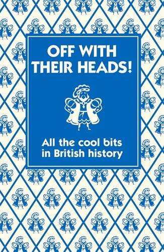 Off with Their Heads!: All the Cool Bits in British History von Michael O'mara Publications