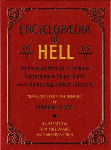 Encyclopaedia Of Hell: An Invasion Manual for Demons Concerning the Planet Earth and the Human Race With Infests It: An Invasion Manual for Demons ... Earth and the Human Race Which Infests It