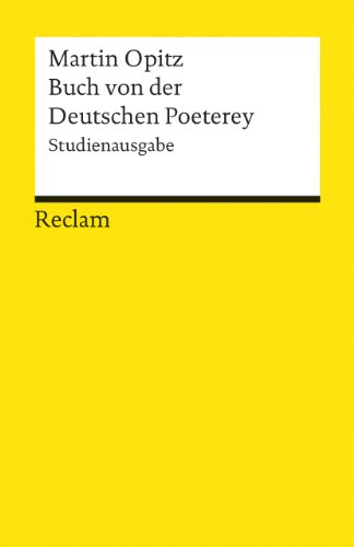 Buch von der Deutschen Poeterey (1624). Studienausgabe: Opitz, Martin – Deutsch-Lektüre, Deutsche Klassiker der Literatur – 18214 (Reclams Universal-Bibliothek) von Reclam Philipp Jun.