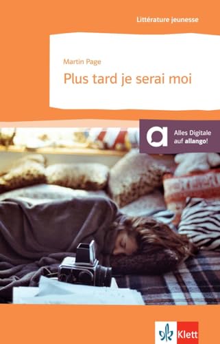 Plus tard je serai moi: Schulausgabe zum Thema « Le monde du travail » für das Niveau B1. Französischer Originaltext mit Annotationen (Littérature jeunesse) von Klett Sprachen GmbH