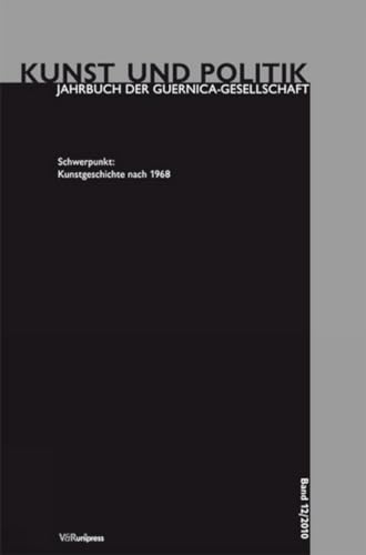 Kunstgeschichte nach 1968 (Kunst Und Politik) (Kunst und Politik: Jahrbuch der Guernica-Gesellschaft, Band 12)