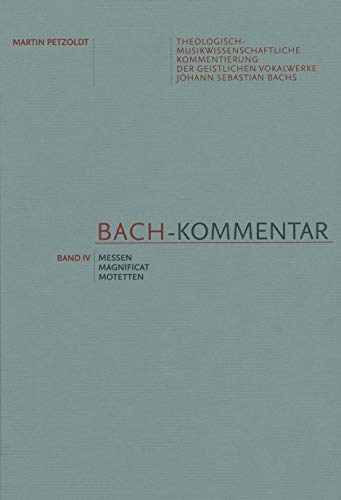 Bach-Kommentar, Band IV -Messen, Magnificat, Motetten-. Buch. Schriftenreihe der Internat. Bachakademie Stuttgart 14,4 (Schriftenreihe der Internationalen Bachakademie Stuttgart)