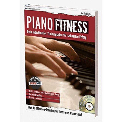 Piano Fitness. Dein individueller Trainingsplan für schnellen Erfolg (Fitnessreihe: Dein individueller Trainingsplan für schnellen Erfolg)