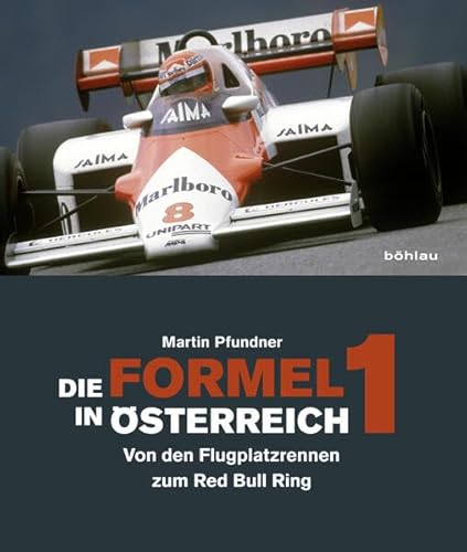 Die Formel 1 in Österreich: Von den Flugplatzrennen zum Red Bull Ring von Bohlau Verlag