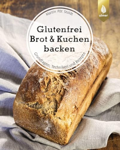 Glutenfrei Brot und Kuchen backen - endlich verständlich: Grundlagen, Techniken und Rezepte von Verlag Eugen Ulmer