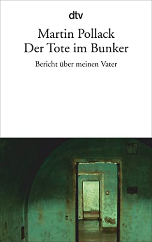 Der Tote im Bunker: Bericht über meinen Vater von dtv Verlagsgesellschaft
