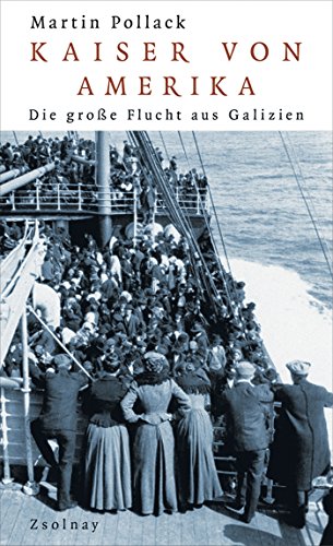 Kaiser von Amerika: Die große Flucht aus Galizien von Zsolnay-Verlag