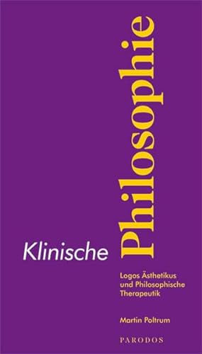 Klinische Philosophie: Logos Ästhetikus und Philosophische Therapeutik