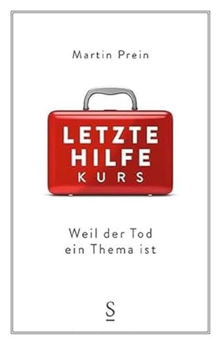 Letzte-Hilfe-Kurs: Weil der Tod ein Thema ist von Styria Verlag