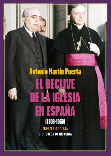 El declive de la Iglesia en España (1808-1936) (Biblioteca de Historia, Band 36) von Ediciones Espuela de Plata