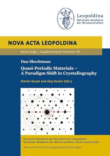 Dan Shechtman. Quasi-Periodic Materials - A Paradigm Shift in Crystallography: Lecture at the Annual Symposium "Symmetry and Asymmetry in Science ... Art”. Halle (Saale), 18 and 19 September 2015 von Wissenschaftliche Verlagsgesellschaft