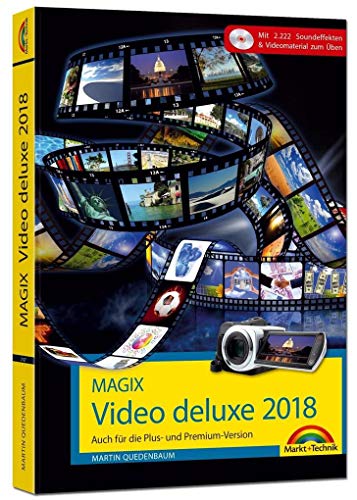 MAGIX Video deluxe 2018 - Das Buch zur Software. Die besten Tipps und Tricks für alle Versionen inkl. Plus, Premium, Control und 360: Auch für die ... 2.222 Soundeffekten & Videomaterial zum Üben von Markt +Technik