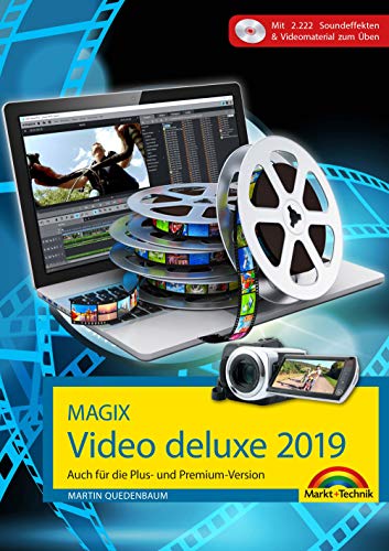 MAGIX Video deluxe 2019 Das Buch zur Software. Die besten Tipps und Tricks: für alle Versionen inkl. Plus, Premium, Control und 360 von Markt +Technik