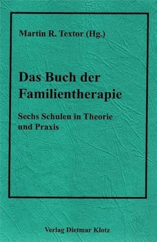 Das Buch der Familientherapie. Sechs Schulen in Theorie und Praxis