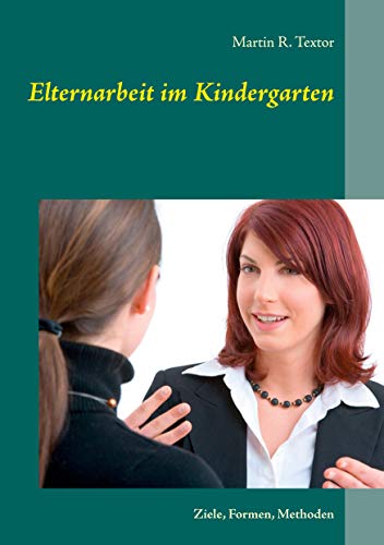 Elternarbeit im Kindergarten. Ziele, Formen, Methoden