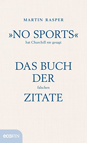 »No Sports« hat Churchill nie gesagt: Das Buch der falschen Zitate