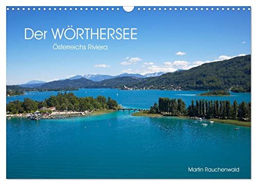Der Wörthersee - Österreichs Riviera (Wandkalender 2024 DIN A3 quer), CALVENDO Monatskalender