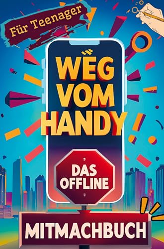 Weg vom Handy: Das Offline Mitmachbuch für Teenager - Handyfreie Momente für mehr Achtsamkeit und Kopfklarheit statt Dauer-Konsum | Perfektes Geschenk Weg vom Handy: Das Offline Mitmachbuch für Teenager - Handyfreie Momente für mehr Achtsamkeit und Kopfklarheit statt Dauer-Konsum | Perfektes Geschenk von Bookmundo