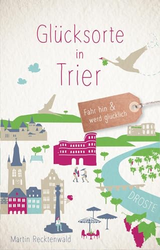 Glücksorte in Trier: Fahr hin & werd glücklich: Fahr hin und werd glücklich
